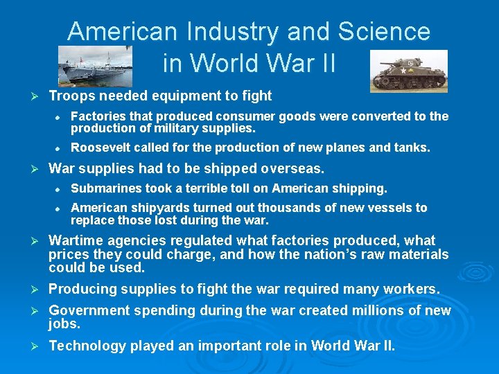 American Industry and Science in World War II Ø Troops needed equipment to fight American Industry and Science in World War II Ø Troops needed equipment to fight