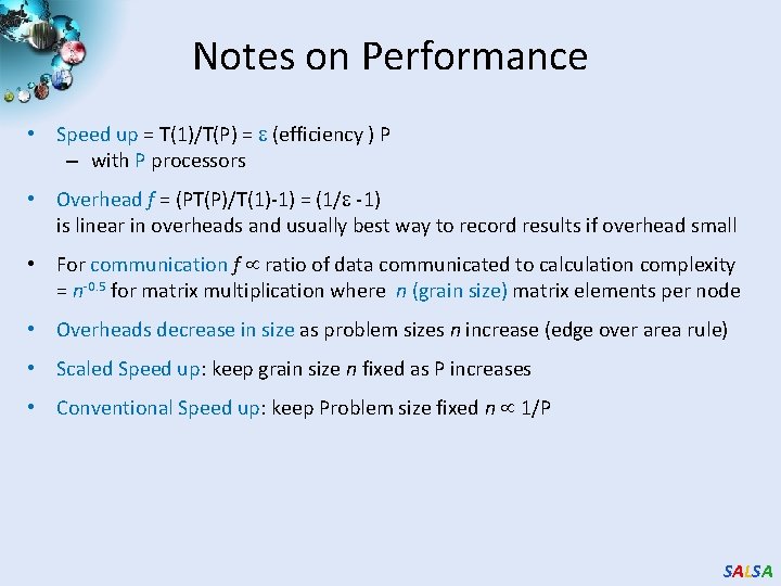 Notes on Performance • Speed up = T(1)/T(P) = (efficiency ) P – with