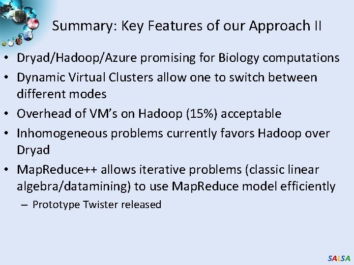 Summary: Key Features of our Approach II • Dryad/Hadoop/Azure promising for Biology computations •