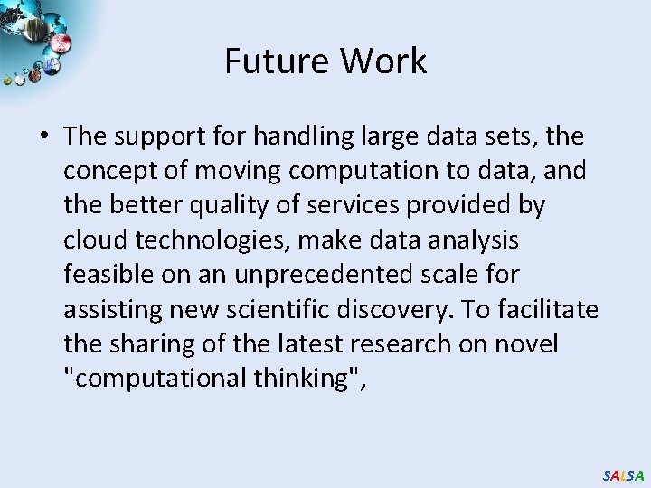 Future Work • The support for handling large data sets, the concept of moving
