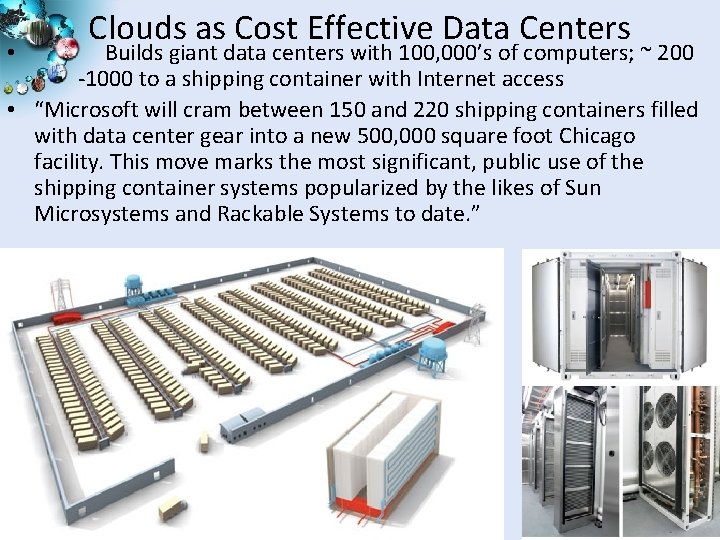 Clouds as Cost Effective Data Centers Builds giant data centers with 100, 000’s of