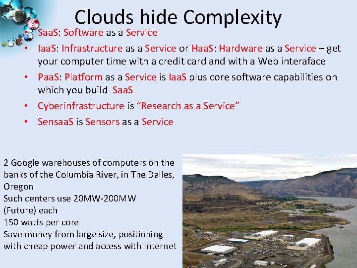 Clouds hide Complexity • Saa. S: Software as a Service • Iaa. S: Infrastructure