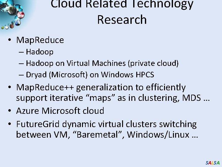 Cloud Related Technology Research • Map. Reduce – Hadoop on Virtual Machines (private cloud)