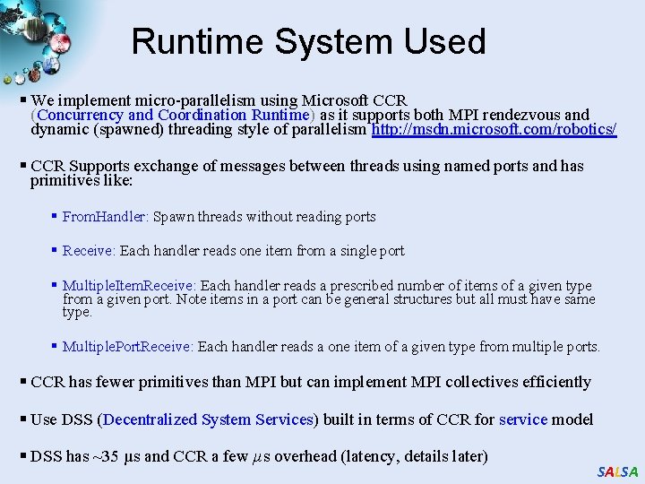 Runtime System Used § We implement micro-parallelism using Microsoft CCR (Concurrency and Coordination Runtime)