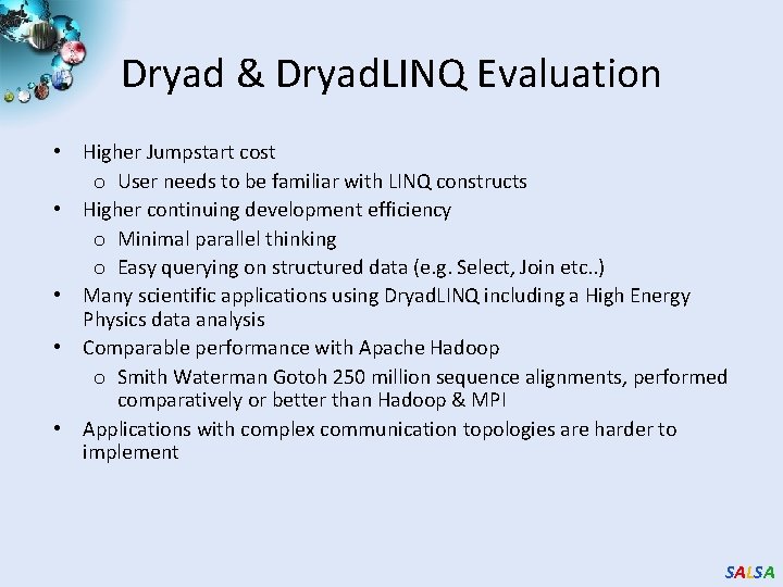 Dryad & Dryad. LINQ Evaluation • Higher Jumpstart cost o User needs to be