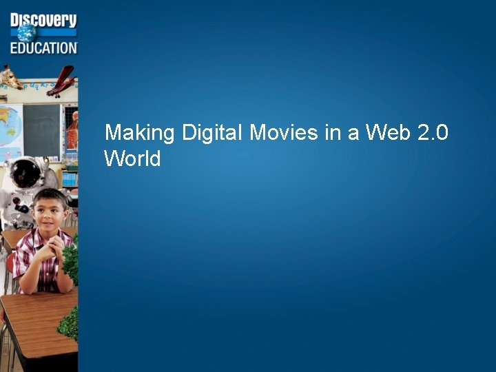 Making Digital Movies in a Web 2. 0 World 