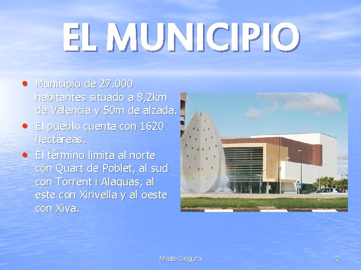 EL MUNICIPIO • Municipio de 27. 000 • • habitantes situado a 8, 2
