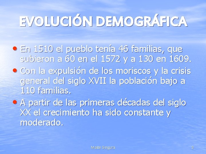 EVOLUCIÓN DEMOGRÁFICA • En 1510 el pueblo tenía 46 familias, que subieron a 60