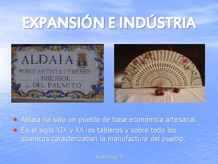 EXPANSIÓN E INDÚSTRIA • Aldaia ha sido un pueblo de base económica artesanal. •