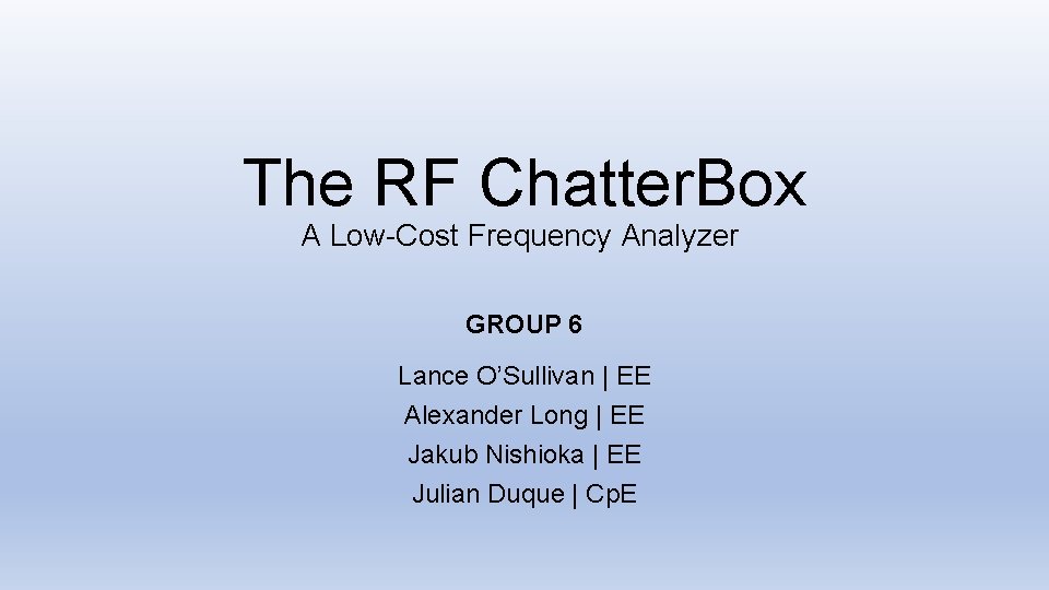 The RF Chatter. Box A Low-Cost Frequency Analyzer GROUP 6 Lance O’Sullivan | EE