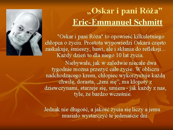 „Oskar i pani Róża” Eric-Emmanuel Schmitt "Oskar i pani Róża" to opowieść kilkuletniego chłopca