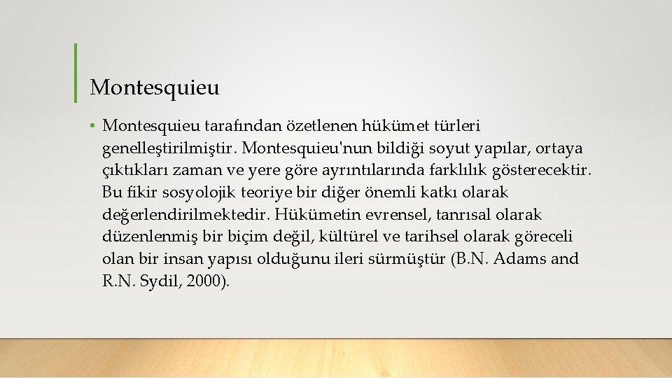 Montesquieu • Montesquieu tarafından özetlenen hükümet türleri genelleştirilmiştir. Montesquieu'nun bildiği soyut yapılar, ortaya çıktıkları