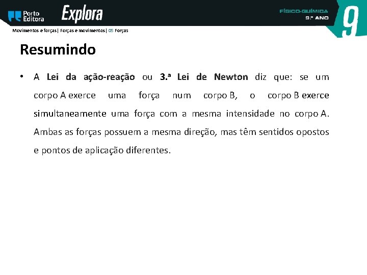 Movimentos e forças| Forças e movimentos| 05 Forças Resumindo • A Lei da ação-reação