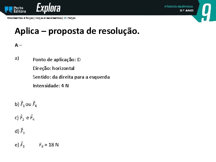 Movimentos e forças| Forças e movimentos| 05 Forças Aplica – proposta de resolução. Ponto