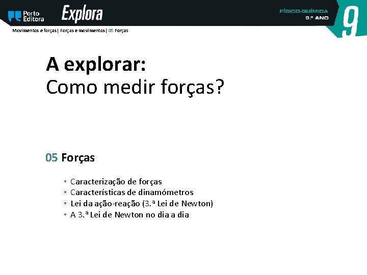 Movimentos e forças| Forças e movimentos| 05 Forças A explorar: Como medir forças? 05