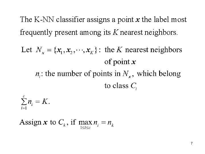 The K-NN classifier assigns a point x the label most frequently present among its