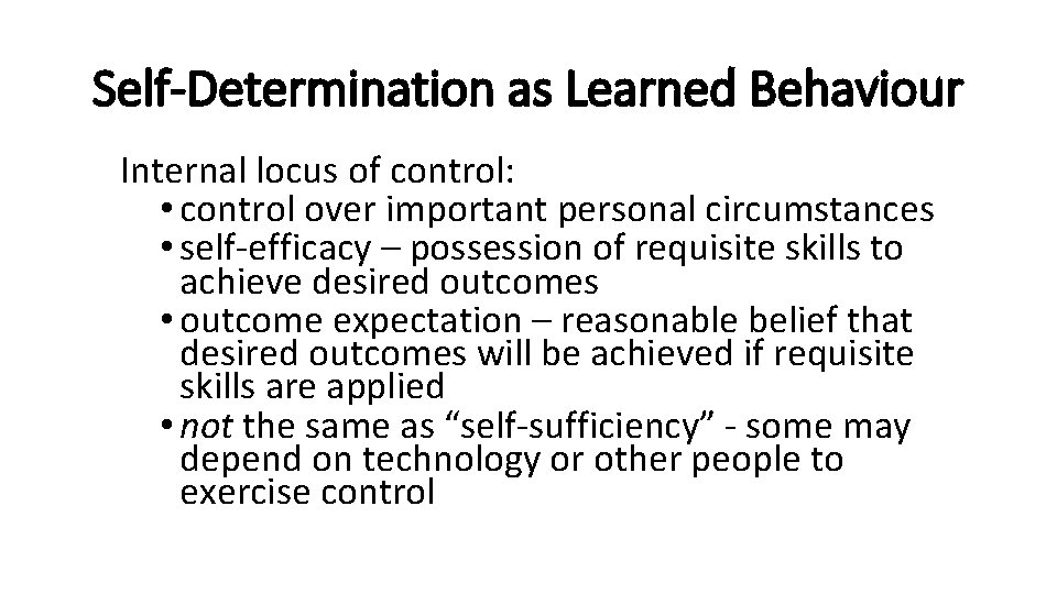 Self-Determination as Learned Behaviour Internal locus of control: • control over important personal circumstances