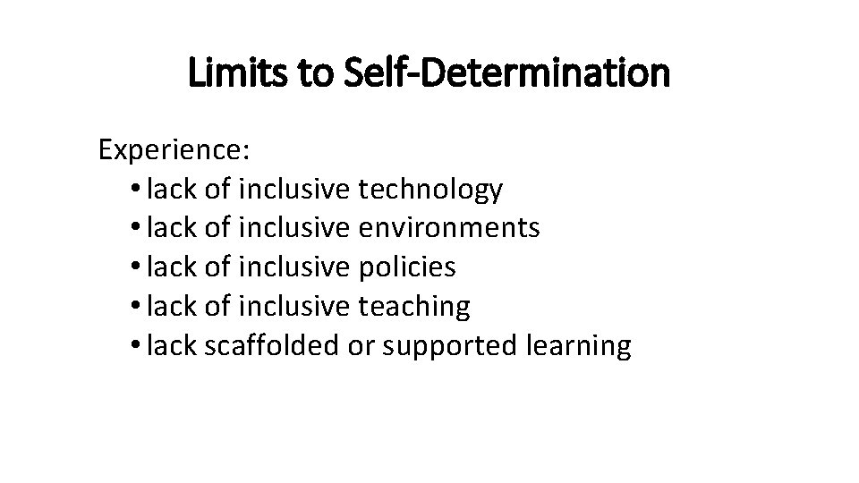 Limits to Self-Determination Experience: • lack of inclusive technology • lack of inclusive environments