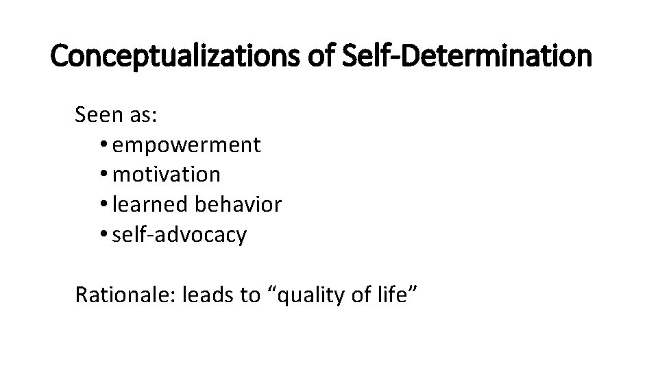 Conceptualizations of Self-Determination Seen as: • empowerment • motivation • learned behavior • self-advocacy