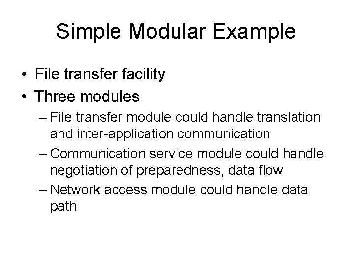 Simple Modular Example • File transfer facility • Three modules – File transfer module