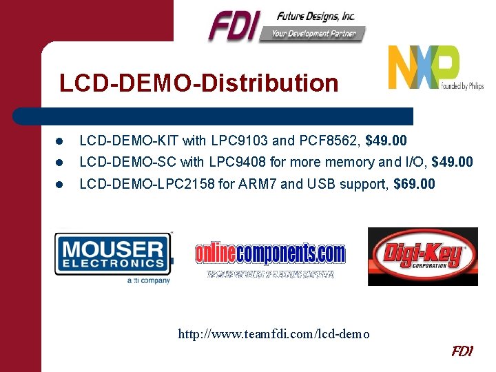 LCD-DEMO-Distribution l LCD-DEMO-KIT with LPC 9103 and PCF 8562, $49. 00 l LCD-DEMO-SC with