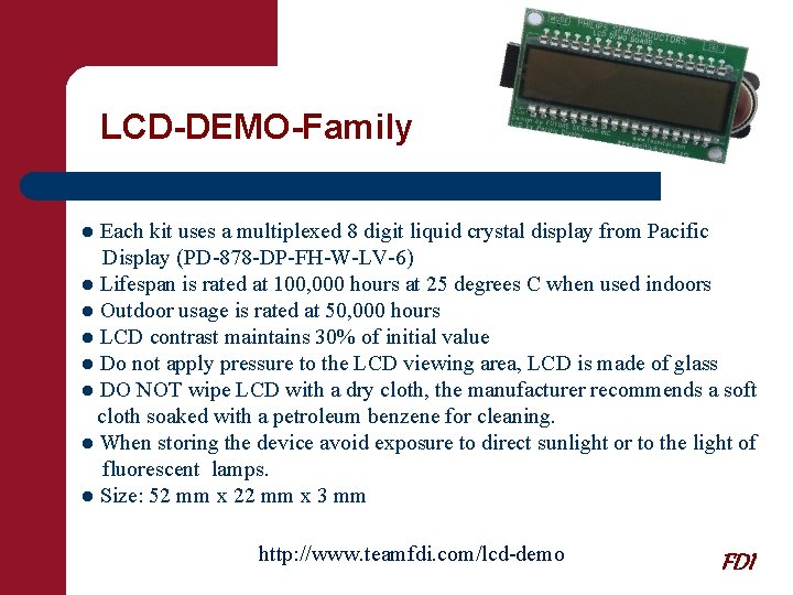 LCD-DEMO-Family ● Each kit uses a multiplexed 8 digit liquid crystal display from Pacific