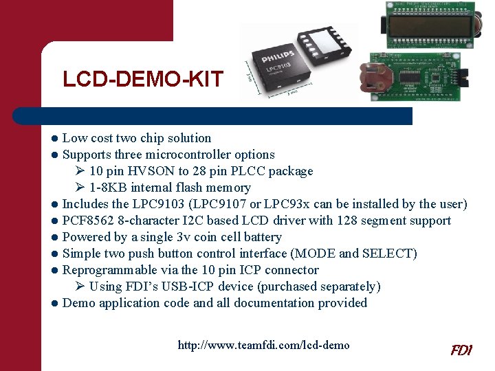 LCD-DEMO-KIT ● Low cost two chip solution ● Supports three microcontroller options Ø 10