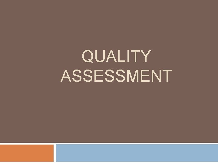 QUALITY ASSESSMENT 