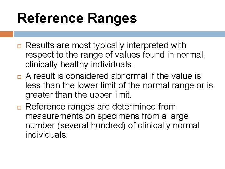 Reference Ranges Results are most typically interpreted with respect to the range of values