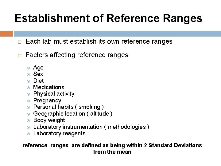 Establishment of Reference Ranges Each lab must establish its own reference ranges Factors affecting