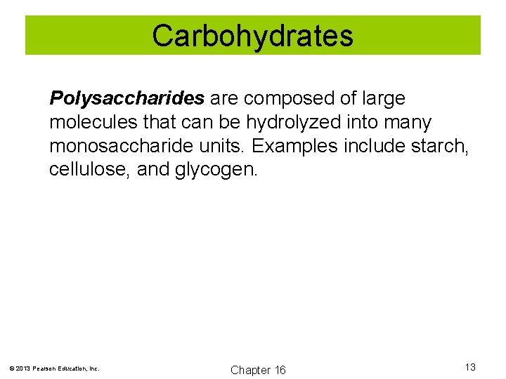 Carbohydrates Polysaccharides are composed of large molecules that can be hydrolyzed into many monosaccharide