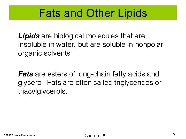 Fats and Other Lipids are biological molecules that are insoluble in water, but are