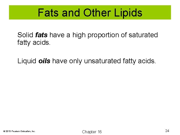 Fats and Other Lipids Solid fats have a high proportion of saturated fatty acids.