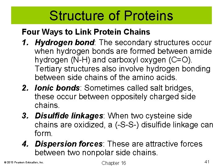 Structure of Proteins Four Ways to Link Protein Chains 1. Hydrogen bond: The secondary