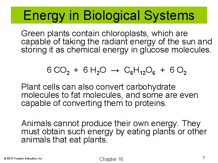 Energy in Biological Systems Green plants contain chloroplasts, which are capable of taking the