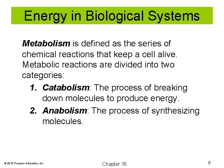 Energy in Biological Systems Metabolism is defined as the series of chemical reactions that