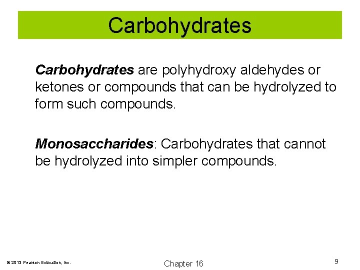 Carbohydrates are polyhydroxy aldehydes or ketones or compounds that can be hydrolyzed to form