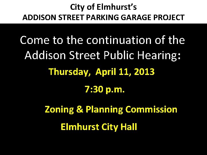 City of Elmhurst’s ADDISON STREET PARKING GARAGE PROJECT Come to the continuation of the