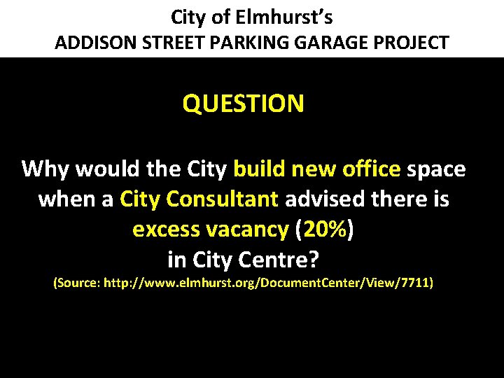 City of Elmhurst’s ADDISON STREET PARKING GARAGE PROJECT QUESTION Why would the City build