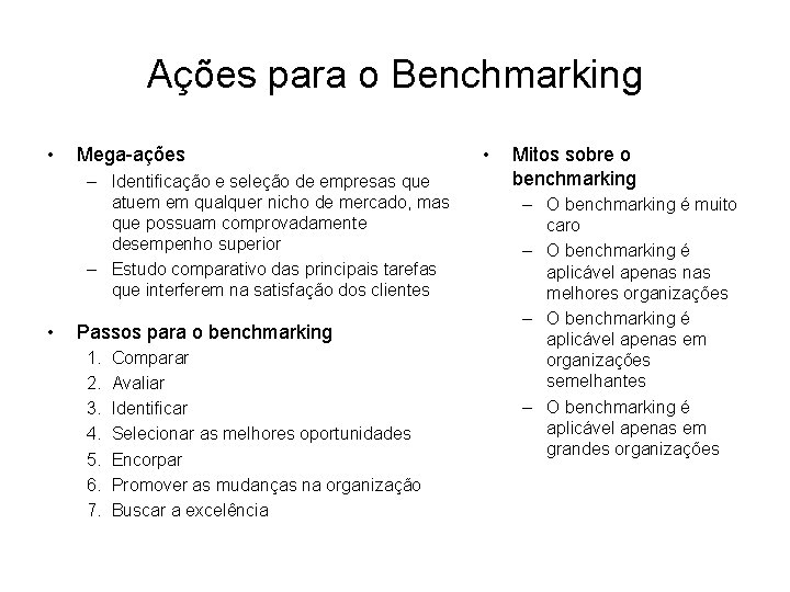 Ações para o Benchmarking • Mega-ações – Identificação e seleção de empresas que atuem