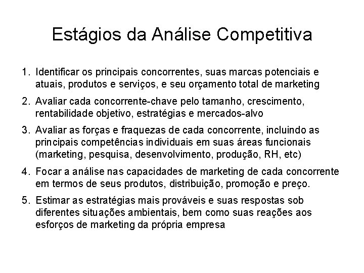 Estágios da Análise Competitiva 1. Identificar os principais concorrentes, suas marcas potenciais e atuais,