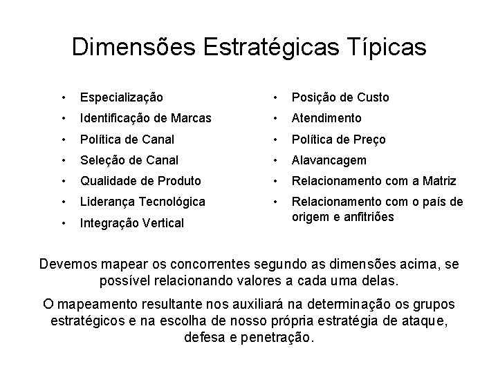 Dimensões Estratégicas Típicas • Especialização • Posição de Custo • Identificação de Marcas •