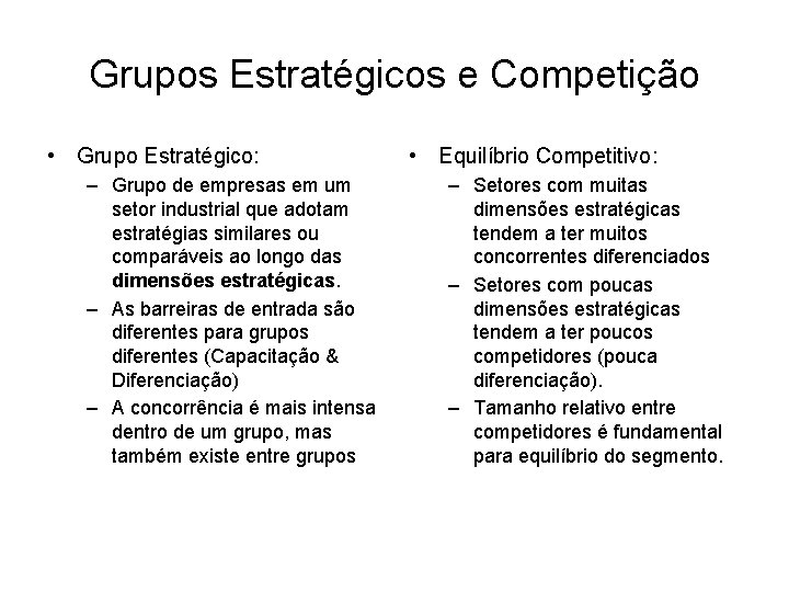 Grupos Estratégicos e Competição • Grupo Estratégico: – Grupo de empresas em um setor