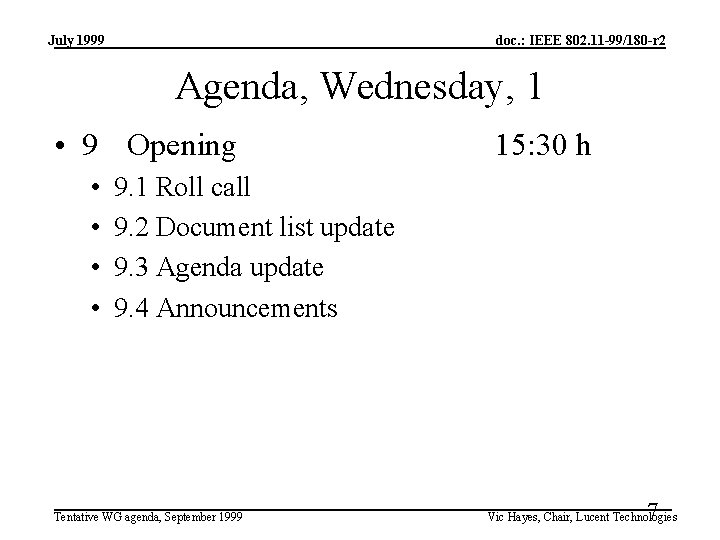 July 1999 doc. : IEEE 802. 11 -99/180 -r 2 Agenda, Wednesday, 1 •