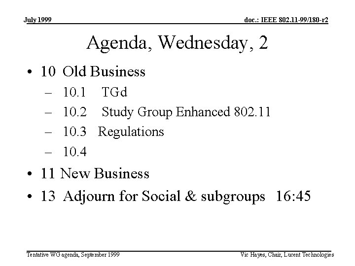 July 1999 doc. : IEEE 802. 11 -99/180 -r 2 Agenda, Wednesday, 2 •