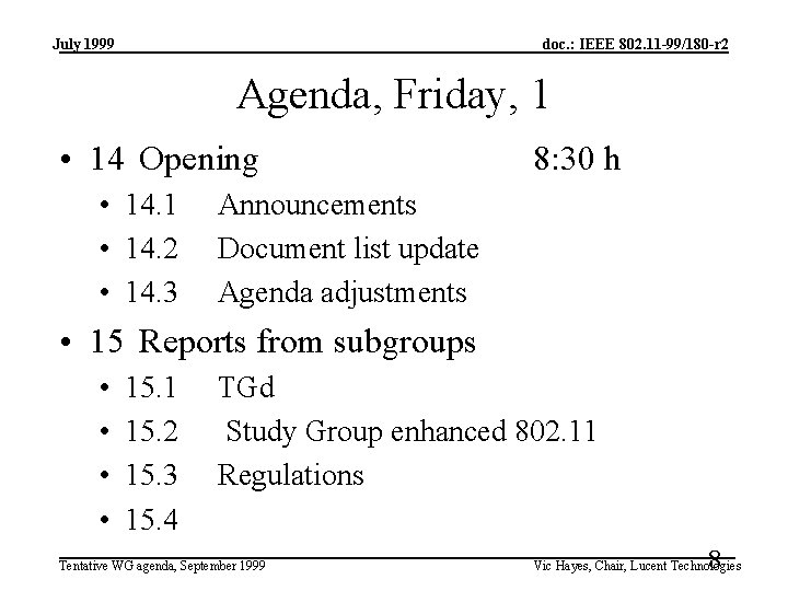 July 1999 doc. : IEEE 802. 11 -99/180 -r 2 Agenda, Friday, 1 •