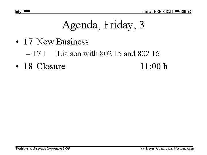 July 1999 doc. : IEEE 802. 11 -99/180 -r 2 Agenda, Friday, 3 •