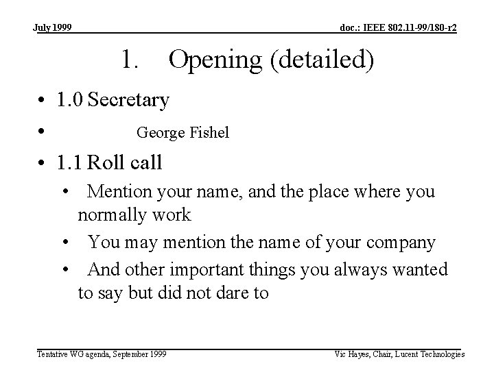 July 1999 doc. : IEEE 802. 11 -99/180 -r 2 1. Opening (detailed) •