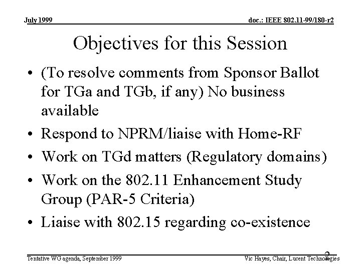 July 1999 doc. : IEEE 802. 11 -99/180 -r 2 Objectives for this Session