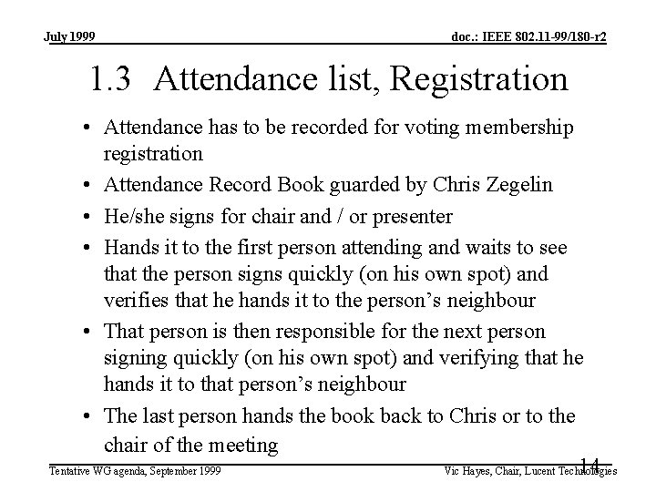 July 1999 doc. : IEEE 802. 11 -99/180 -r 2 1. 3 Attendance list,